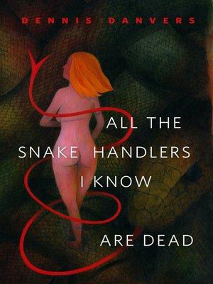 cover image of All the Snake Handlers I Know Are Dead